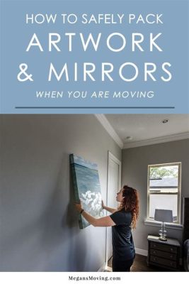 How to Pack Wall Art for Moving: A Detailed Guide with Insightful Tips