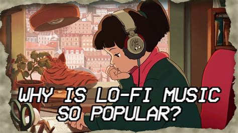 lofi music meaning and its influence on the modern generation